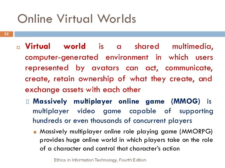 Online Virtual Worlds Virtual world is a shared multimedia, computer-generated environment