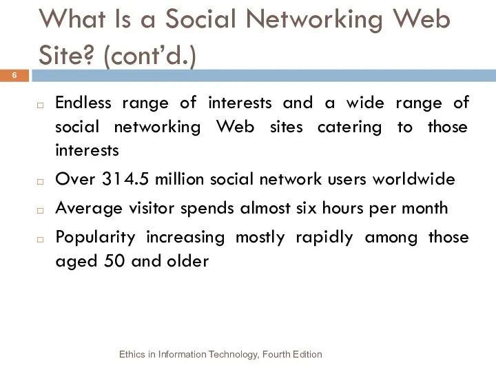 What Is a Social Networking Web Site? (cont’d.) Endless range of