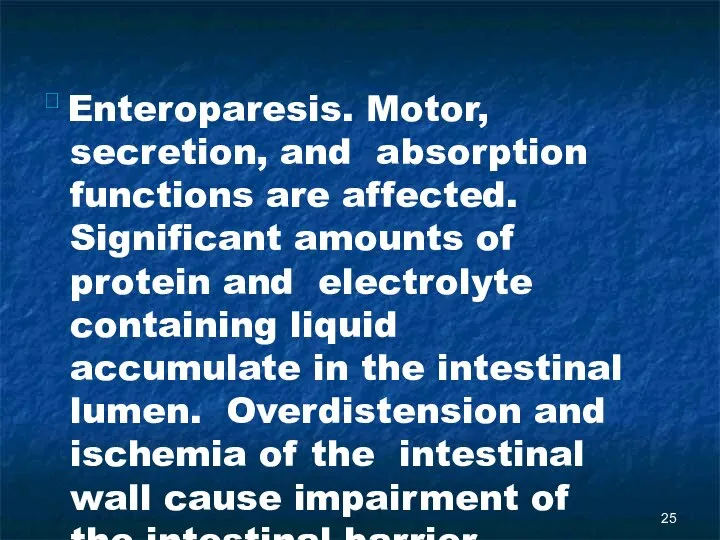  Enteroparesis. Motor, secretion, and absorption functions are affected. Significant amounts