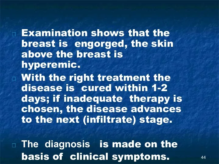 Examination shows that the breast is engorged, the skin above the