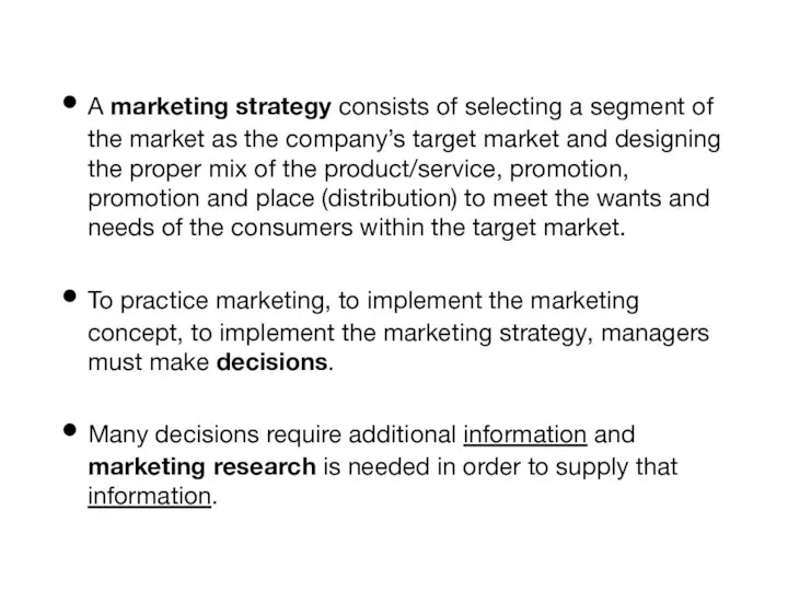 A marketing strategy consists of selecting a segment of the market