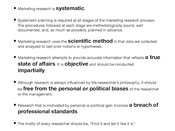 Marketing research is systematic. Systematic planning is required at all stages