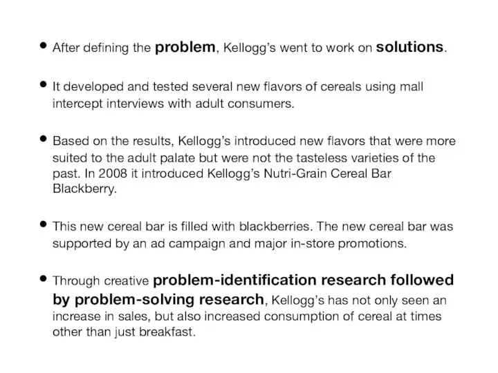 After defining the problem, Kellogg’s went to work on solutions. It