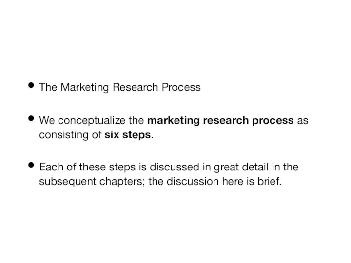 The Marketing Research Process We conceptualize the marketing research process as