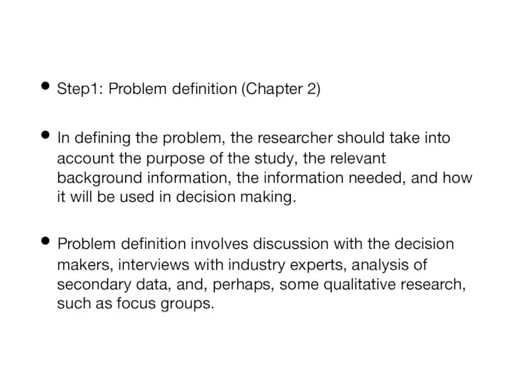 Step1: Problem definition (Chapter 2) In defining the problem, the researcher