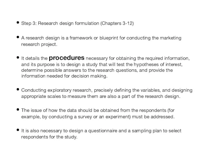 Step 3: Research design formulation (Chapters 3-12) A research design is