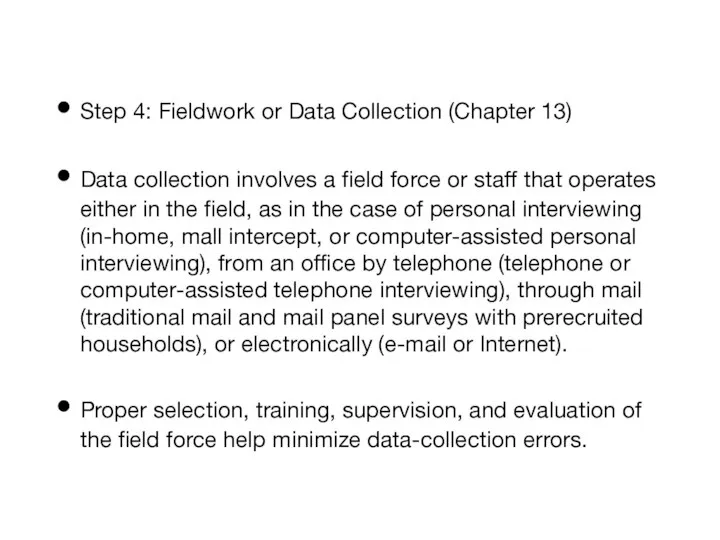 Step 4: Fieldwork or Data Collection (Chapter 13) Data collection involves