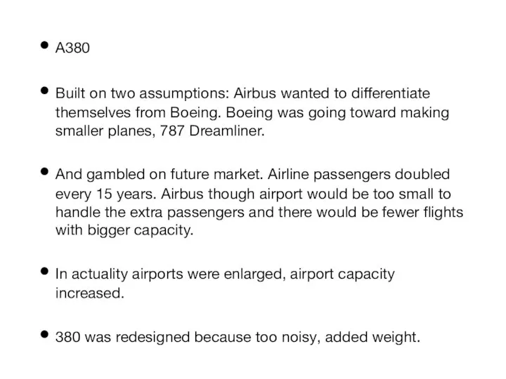 A380 Built on two assumptions: Airbus wanted to differentiate themselves from