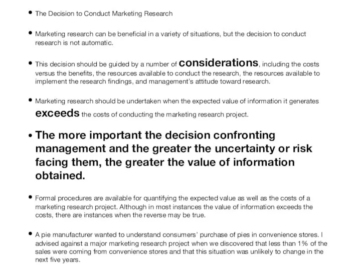 The Decision to Conduct Marketing Research Marketing research can be beneficial