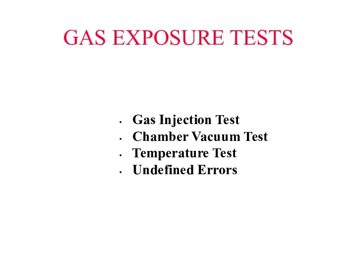 GAS EXPOSURE TESTS Gas Injection Test Chamber Vacuum Test Temperature Test Undefined Errors