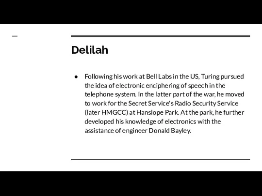Delilah Following his work at Bell Labs in the US, Turing