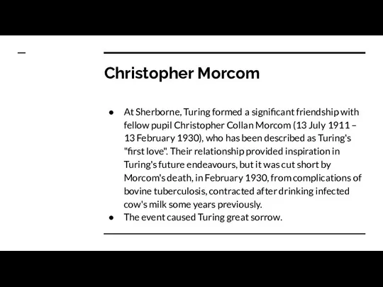 Christopher Morcom At Sherborne, Turing formed a significant friendship with fellow