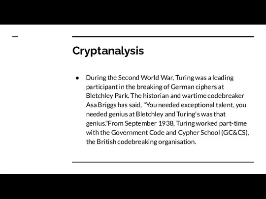 Cryptanalysis During the Second World War, Turing was a leading participant