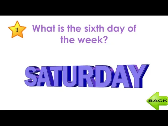 What is the sixth day of the week? 1