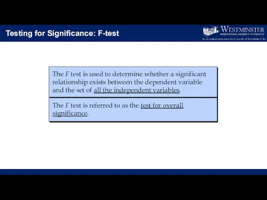 Testing for Significance: F-test The F test is referred to as