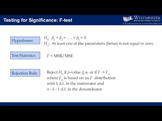 Hypotheses Rejection Rule Test Statistics Testing for Significance: F-test H0: β1