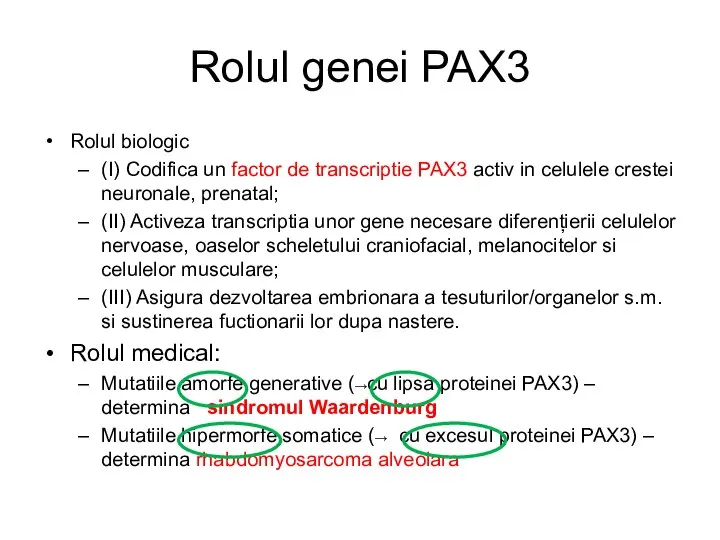 Rolul genei PAX3 Rolul biologic (I) Codifica un factor de transcriptie