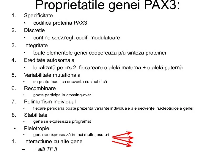 Proprietatile genei PAX3: Specificitate codifică proteina PAX3 Discretie conține secv.regl, codif,