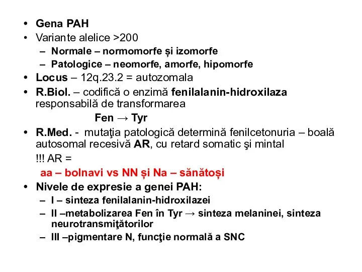 Gena PAH Variante alelice >200 Normale – normomorfe și izomorfe Patologice