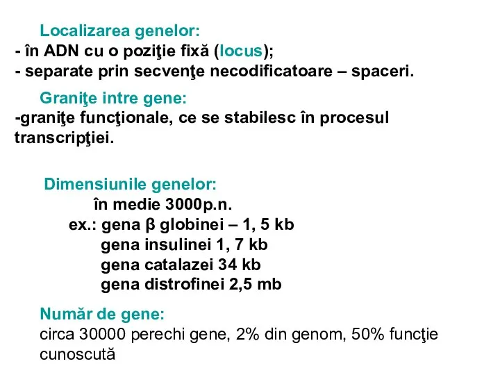 Localizarea genelor: - în ADN cu o poziţie fixă (locus); -