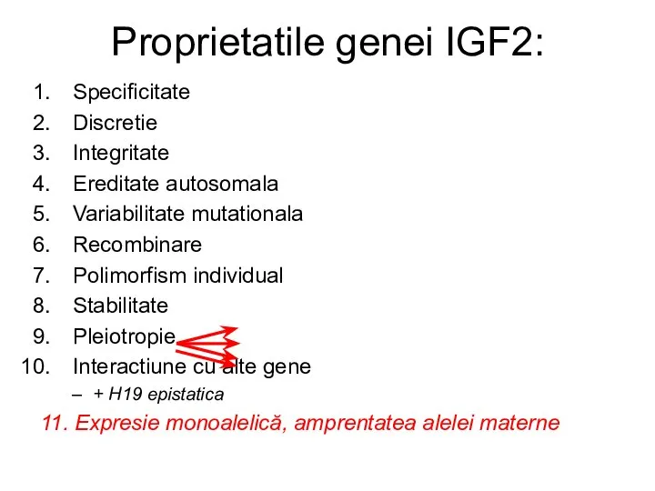 Proprietatile genei IGF2: Specificitate Discretie Integritate Ereditate autosomala Variabilitate mutationala Recombinare