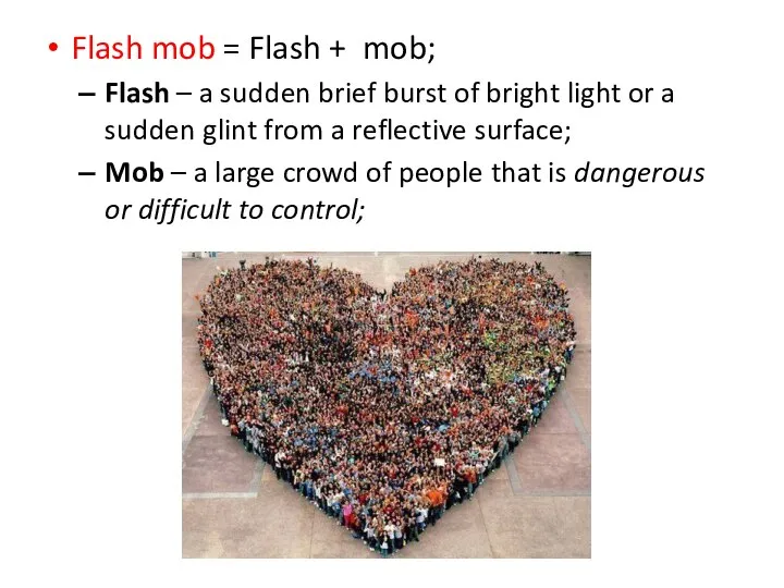 Flash mob = Flash + mob; Flash – a sudden brief