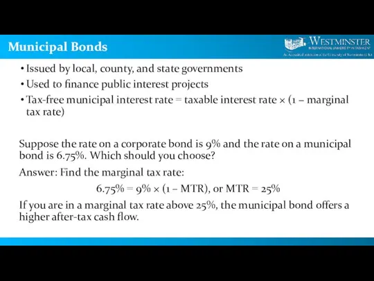 Municipal Bonds Issued by local, county, and state governments Used to