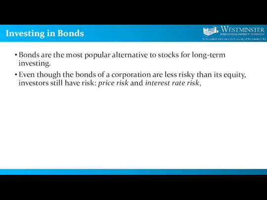 Investing in Bonds Bonds are the most popular alternative to stocks