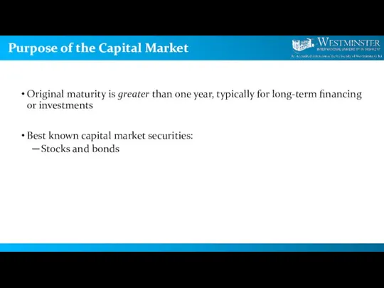 Purpose of the Capital Market Original maturity is greater than one