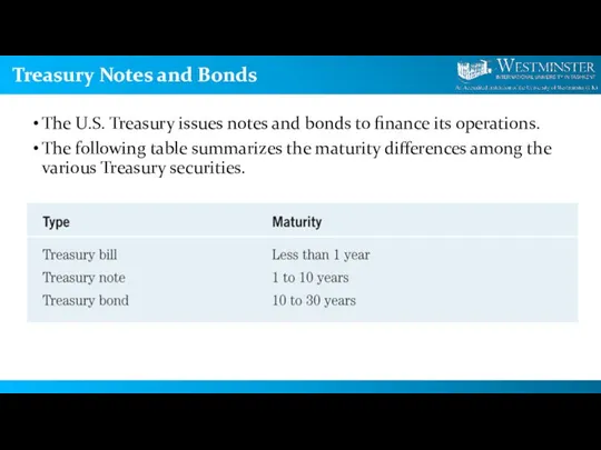 Treasury Notes and Bonds The U.S. Treasury issues notes and bonds