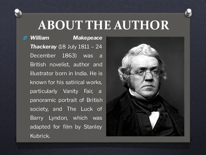 ABOUT THE AUTHOR William Makepeace Thackeray (18 July 1811 – 24