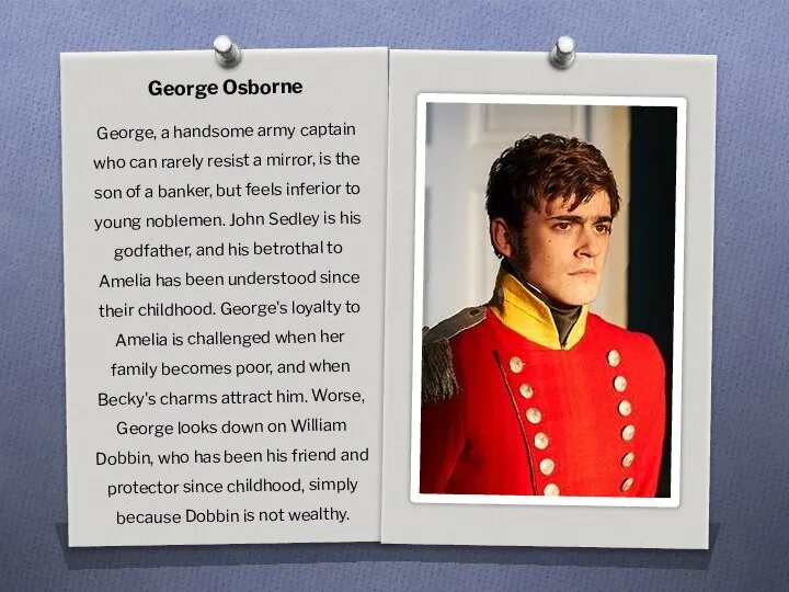 George Osborne George, a handsome army captain who can rarely resist