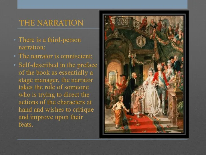 THE NARRATION There is a third-person narration; The narrator is omniscient;