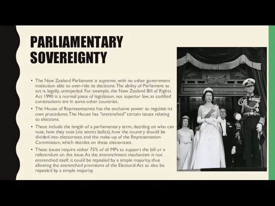 PARLIAMENTARY SOVEREIGNTY The New Zealand Parliament is supreme, with no other