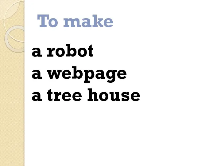 To make a robot a webpage a tree house