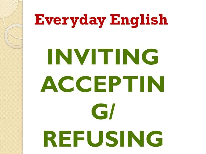 Everyday English INVITING ACCEPTING/ REFUSING