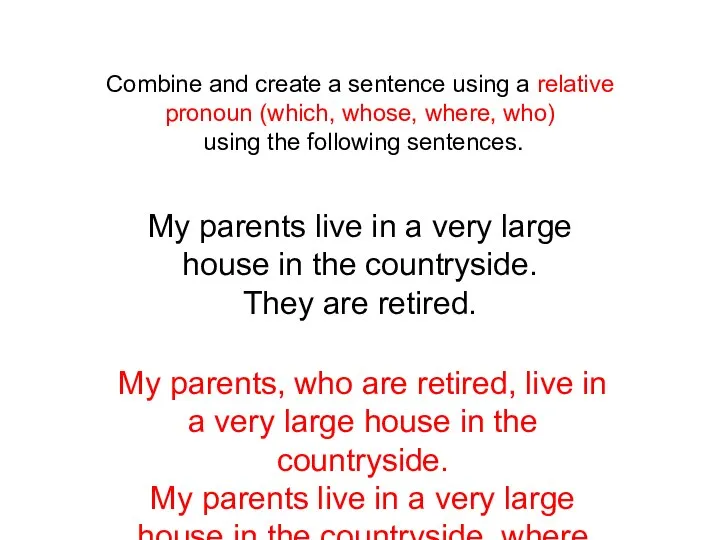 Combine and create a sentence using a relative pronoun (which, whose,