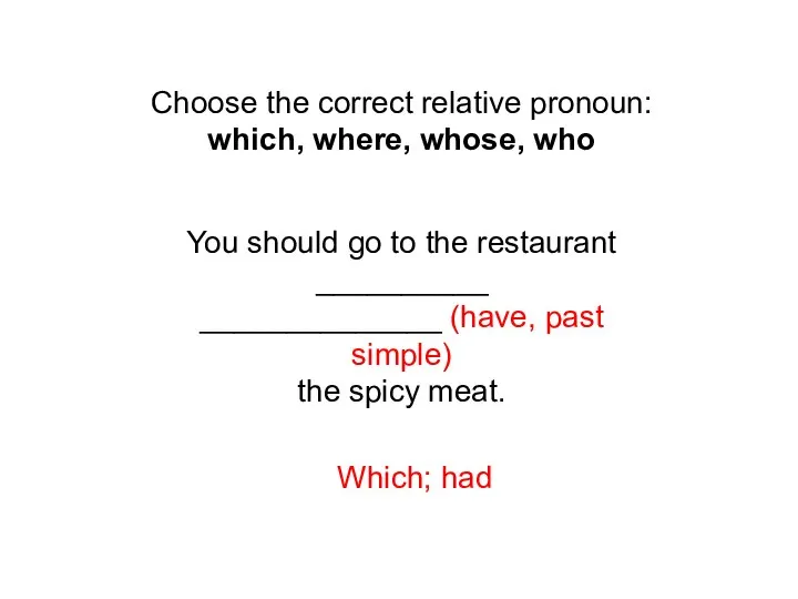 Choose the correct relative pronoun: which, where, whose, who You should