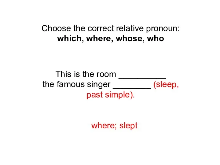 Choose the correct relative pronoun: which, where, whose, who This is