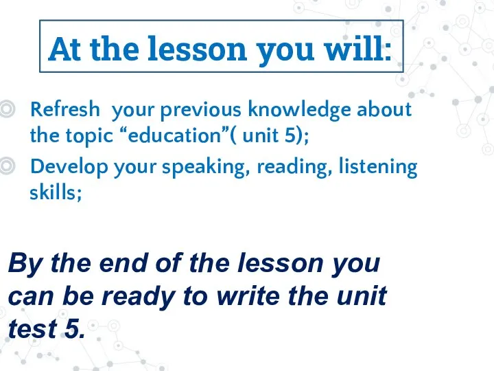 At the lesson you will: Refresh your previous knowledge about the