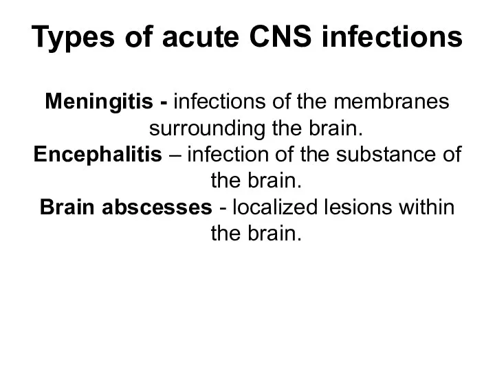 Types of acute CNS infections Meningitis - infections of the membranes