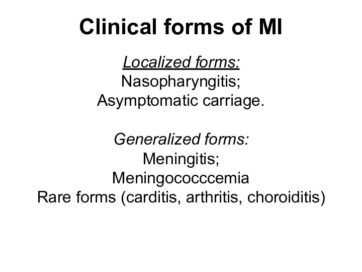 Clinical forms of MI Localized forms: Nasopharyngitis; Asymptomatic carriage. Generalized forms: