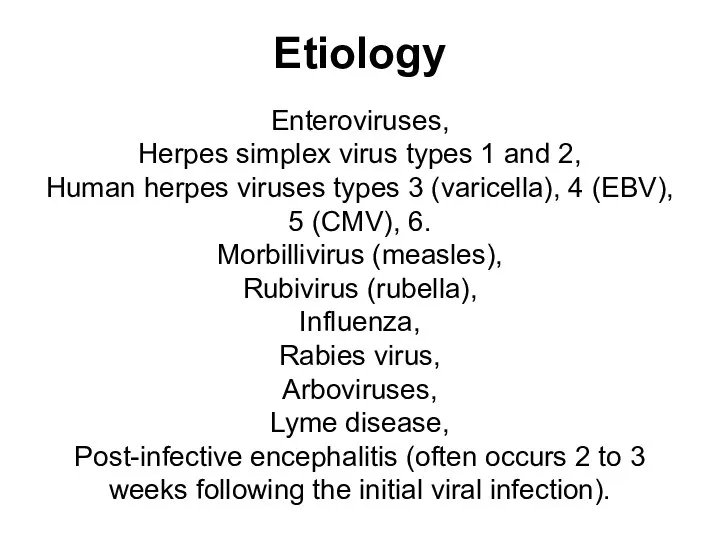 Etiology Enteroviruses, Herpes simplex virus types 1 and 2, Human herpes