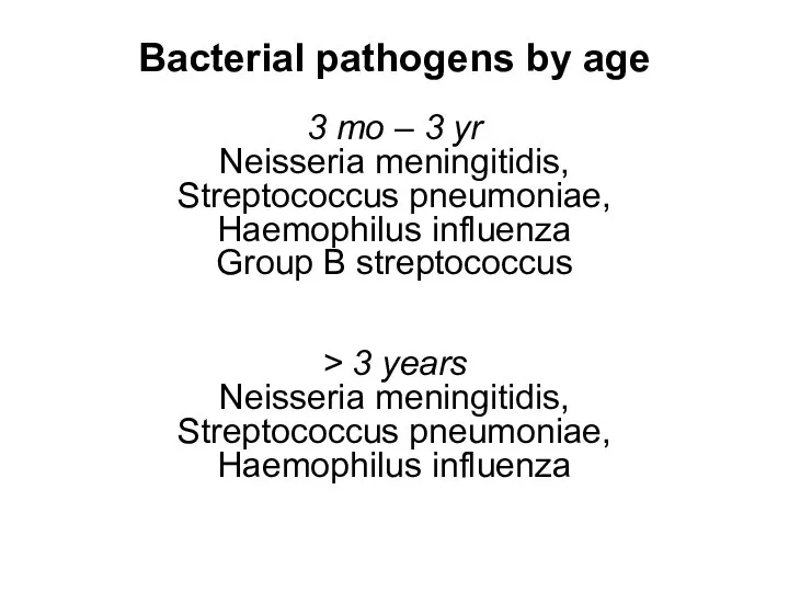 Bacterial pathogens by age 3 mo – 3 yr Neisseria meningitidis,