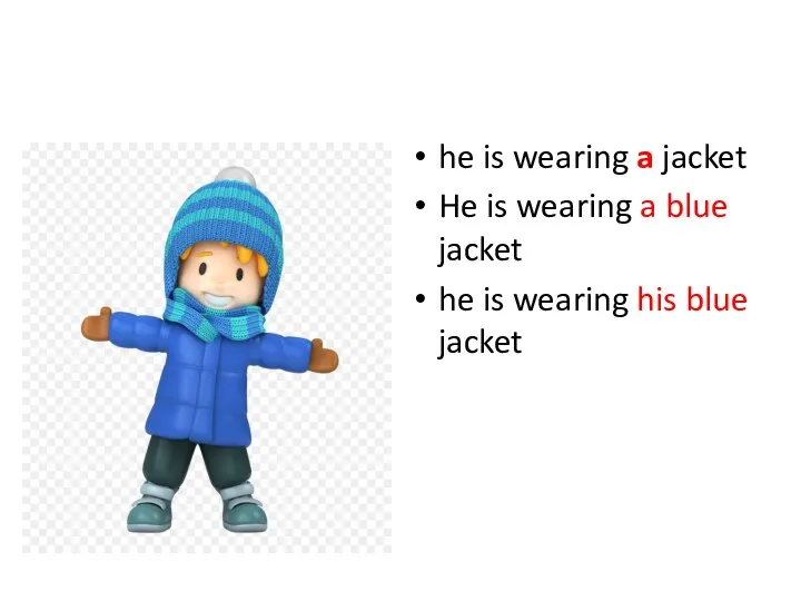 he is wearing a jacket He is wearing a blue jacket