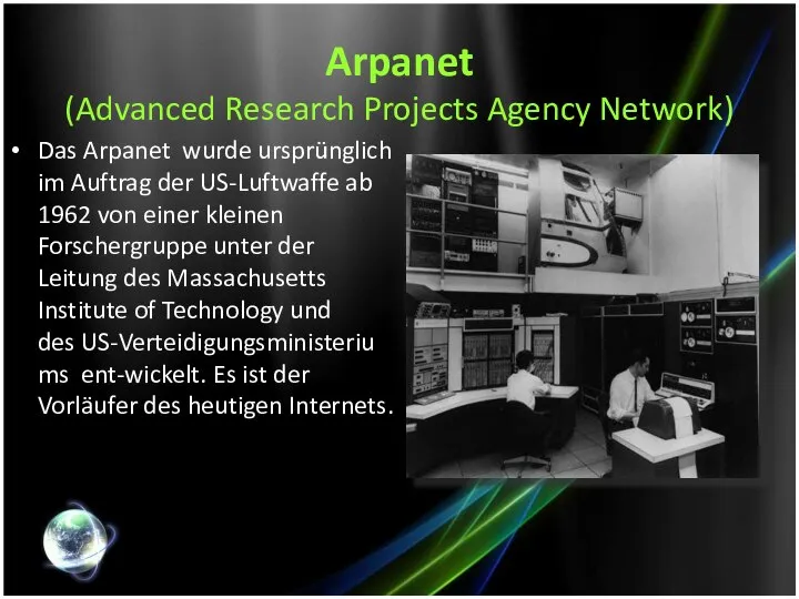 Arpanet (Advanced Research Projects Agency Network) Das Arpanet wurde ursprünglich im