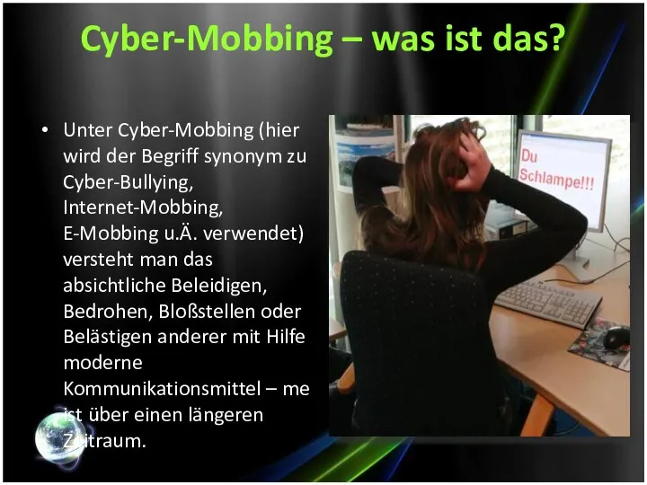 Cyber-Mobbing – was ist das? Unter Cyber-Mobbing (hier wird der Begriff