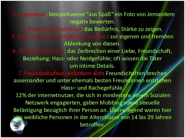 3. Langeweile: beispielsweise "aus Spaß" ein Foto von Jemandem negativ bewerten.