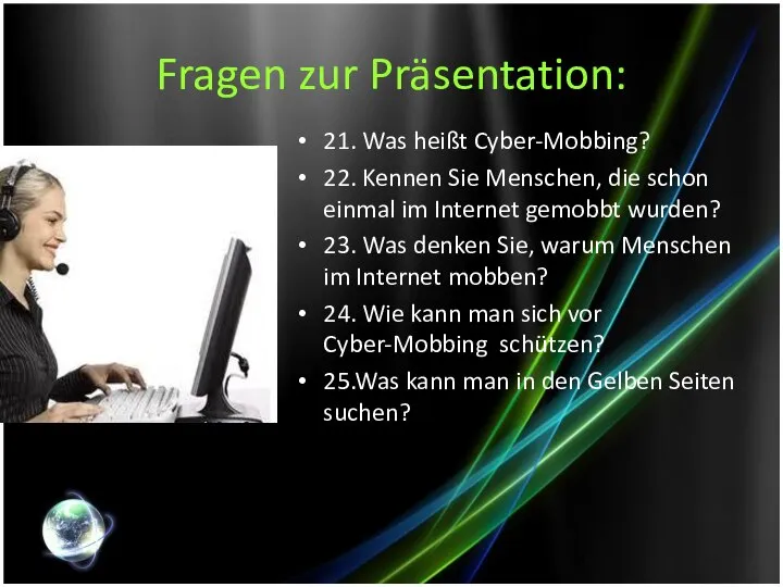 Fragen zur Präsentation: 21. Was heißt Cyber-Mobbing? 22. Kennen Sie Menschen,