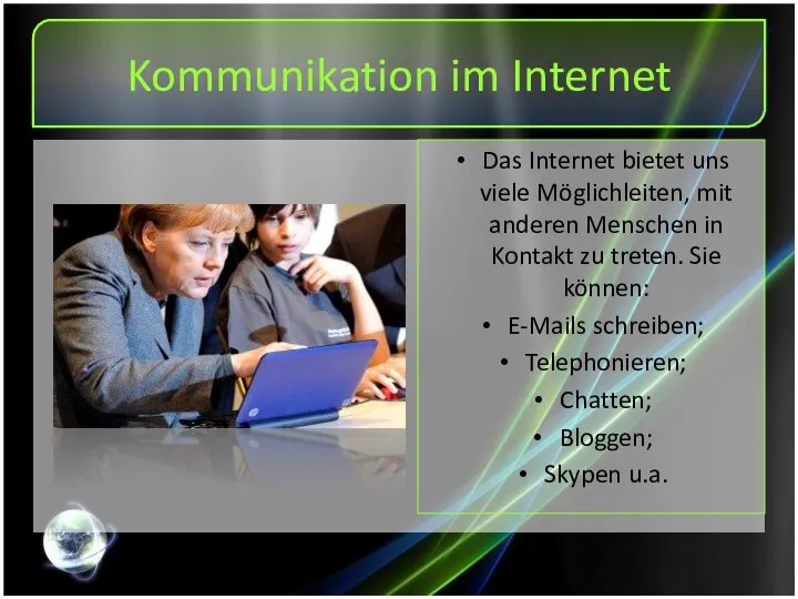 Kommunikation im Internet Das Internet bietet uns viele Möglichleiten, mit anderen